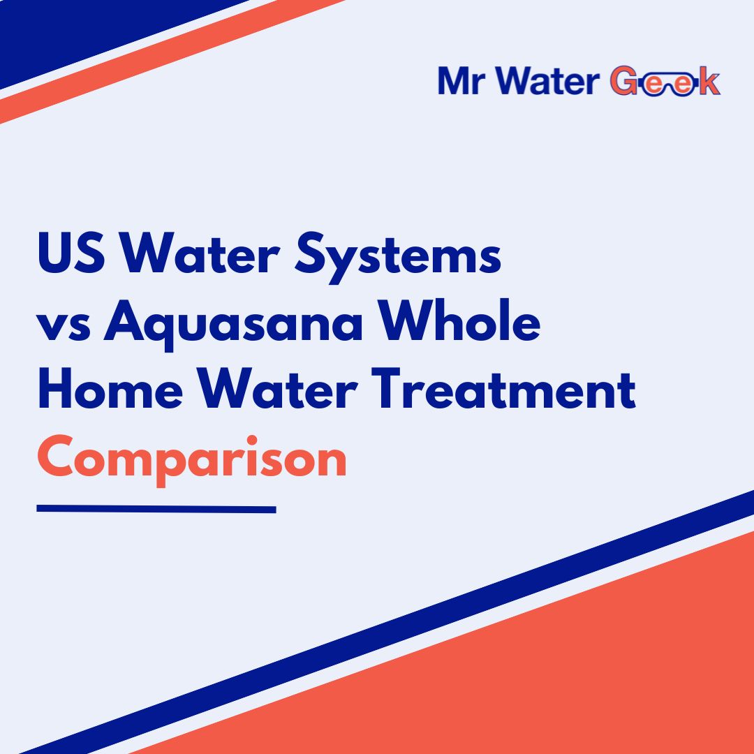us water systems vs aquasana us water systems vs aquasana whole home water treatment comparison