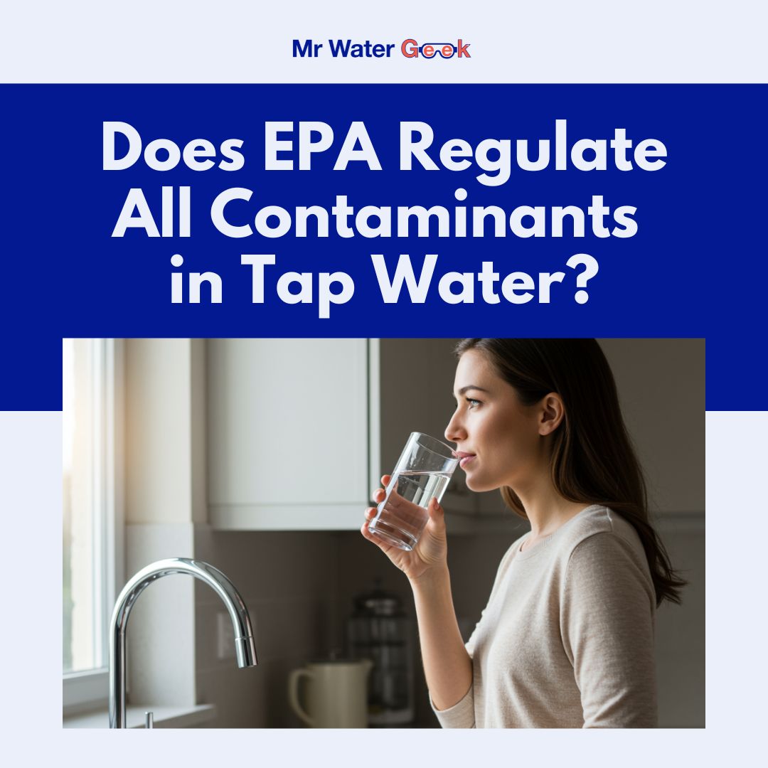 Does EPA Regulate All Contaminants in Tap Water?